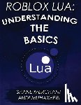 Muhaxheri, Andi - Roblox Lua: Understanding the Basics: Get Started with Roblox Programming