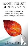 Menzel, Janett - About the Art of Being Alone: How to overcome loneliness and the fear of being alone while learning to love yourself