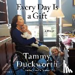 Duckworth, Tammy - Every Day Is a Gift
