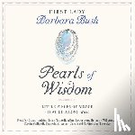 Bush, Barbara - Pearls of Wisdom