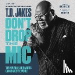 Jakes, T. D. - Don't Drop the Mic