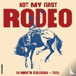 Willow Creek Press - Not My First Rodeo 12 X 12 Wall Calendar