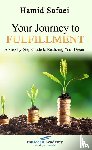 Safaei, Hamid - Your Journey to Fulfillment - a Step-by-Step Guide to Realizing Your Dream