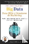 Gonzalez Diaz, Isaac - Big Data para CEOs y Directores de Marketing: Como dominar Big Data Analytics en 5 semanas para directivos