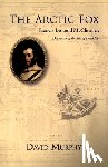 Murphy, David - The Arctic Fox: Francis Leopold-McClintock, Discoverer of the Fate of Franklin