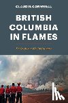 Cornwall, Claudia - British Columbia in Flames