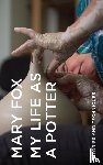 Fox, Mary - My Life as a Potter