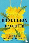 Boulianne-Tremblay, Gabrielle, Bechelany-Lynch, Eli Tareq El - Dandelion Daughter