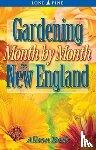 Beck, Alison - Gardening Month by Month in New England
