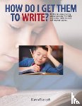Filewych, Karen - How Do I Get Them to Write?