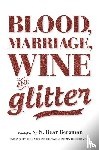 Bergman, S. Bear - Blood, Marriage, Wine & Glitter