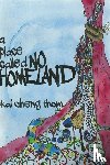 Thom, Kai Cheng - PLACE CALLED NO HOMELAND