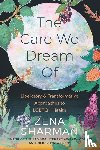 Sharman, Zena - The Care We Dream Of