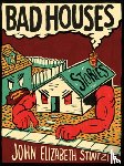 Stintzi, John Elizabeth - Bad Houses