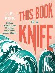 Fox, L.E. - This Book Is a Knife