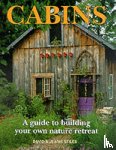 Stiles, David, Stiles, Jean - Cabins: A Guide to Building Your Own Natural Retreat