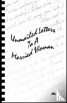 "Mr. X" - Unmailed Letters to a Married Woman