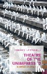 Tannahill, Jordan - Theatre of the Unimpressed: In Search of Vital Drama