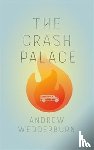 Wedderburn, Andrew - The Crash Palace