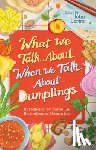  - What We Talk About When We Talk About Dumplings