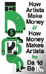 Berry, David - How Artists Make Money and How Money Makes Artists