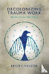 Linklater, Renee - Decolonizing Trauma Work