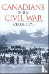 Hoy, Claire - Canadians in the Civil War
