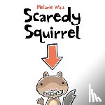 Watt, Melanie - Scaredy Squirrel