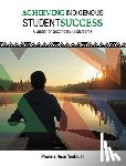 Toulouse, Pamela Rose - Achieving Indigenous Student Success: A Guide for Secondary Classrooms
