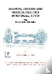 Meinke, Albert H. Jr - Hospital History and Medical Practice in My Small Town