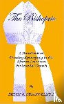 Ellis II, J. Delano - The Bishopric: a Handbook on Creating Episcopacy in the African-American Pentecostal Church