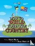 Wyatt, Valerie - How to Build Your Own Country