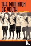 Comacchio, Cynthia - The Dominion of Youth