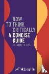 McLaughlin, Jeff - How to Think Critically: A Concise Guide - Second Edition