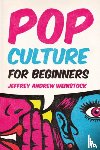 Weinstock, Jeffrey Andrew - Pop Culture for Beginners