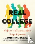 Goldstone, Dwonna, Huerta, Joel, Humphrey-Johnson, Karen, McCrimmon, Miles - Real College: A Guide to Navigating Your College Experience