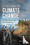 Briggle, Adam - A Field Guide to Climate Change
