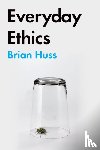 Huss, Brian - Everyday Ethics