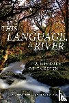Smith, K. Aaron, Kim, Susan M. - This Language, A River: A History of English – Second Edition
