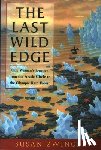 Zwinger, Susan - The Last Wild Edge