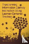 Kaplowitz, Joan R. - Transforming Information Literacy Instruction Using Learner-Centered Teaching