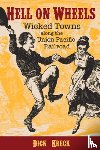 Kreck, Dick - Hell on Wheels: Wicked Towns Along the Union Pacific Railroad