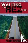 Northrup, Jim - Walking the Rez Road: Stories, 20th Anniversary Edition