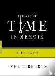 Sven Birkerts - The Art Of Time In Memoir