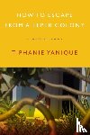 Tiphanie Yanique - How To Escape From A Leper Colony