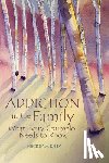 Kelly, Virginia A. - Addiction in the Family: What Every Counselor Needs to Know