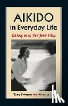 Terry Dobson, Victor Miller - Aikido In Everyday Life