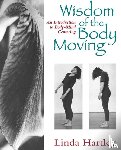 Hartley, Linda - Wisdom of the Body Moving