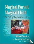 Mendizza, Michael, Pearce, Joseph Chilton - Magical Parent Magical Child