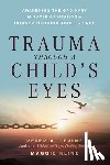 Levine, Peter A., Kline, Maggie - Trauma Through a Child's Eyes